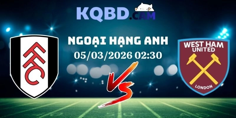 Kết quả Fulham vs West Ham